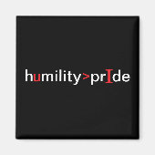 Demut ist größer als Stolz - schwarzer Hintergrund Magnet (Vorne)