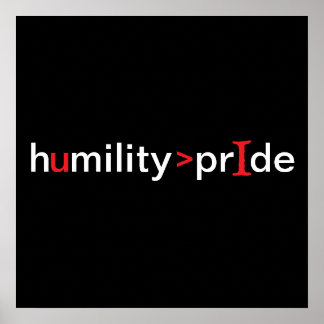 Demut ist größer als Stolz - schwarzer Hintergrund Poster