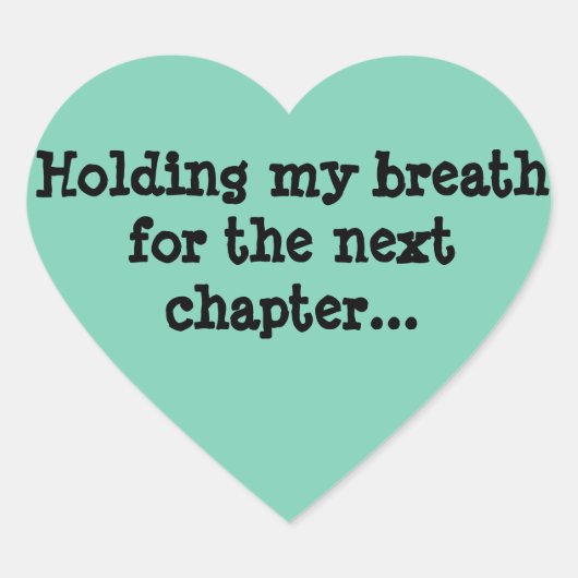 Den Atem für das nächste Kapitel halten... Herz-Aufkleber (Vorderseite)