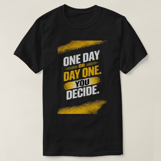 Den ersten Tag entscheiden T-Shirt (Design vorne)