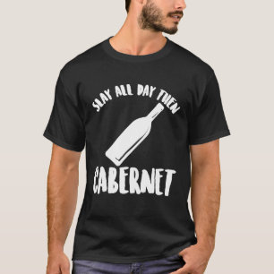 Den ganzen Tag abschlachten, dann Cabernet Lustig T-Shirt