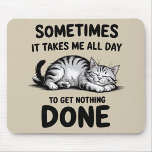 "Den ganzen Tag nichts tun" Lustige faule Katze Mousepad