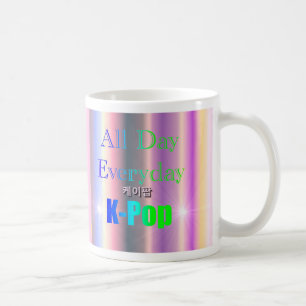 Den ganzen Tag über, jeden Tag, die K-Pop-Kaffee-T Kaffeetasse