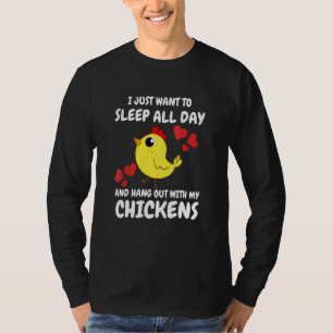 Den ganzen Tag verschlafen und mit meinen Hühnern T-Shirt