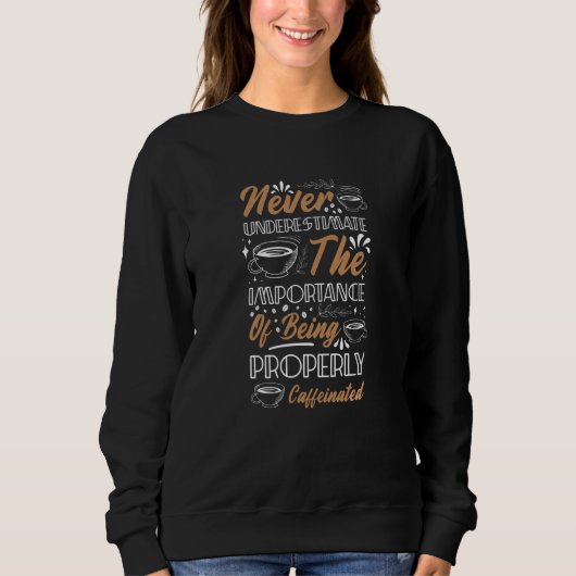 Den Kaffee nie unterschätzen | Kaffeedesign Sweatshirt (Vorderseite)