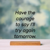 den Mut der akryllischen Zeichen haben Acrylschild (Neutral)