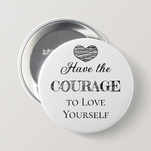 Den Mut zur Liebe haben Sie selbst Button (Vorne & Hinten)