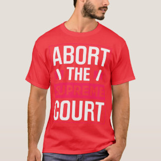 Den Obersten Gerichtshof abbrechen T-Shirt