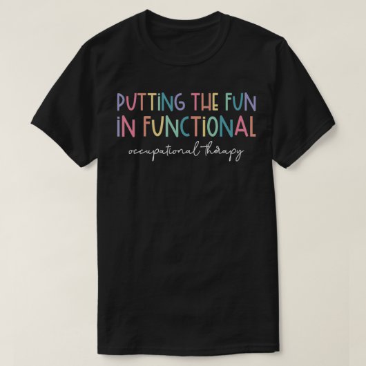 Den Spaß in der funktionalen Arbeitstherapie T-Shirt (Design vorne)