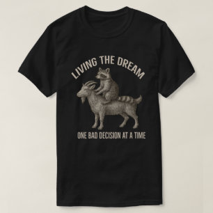 Den Traum leben, eine schlechte Entscheidung nach T-Shirt