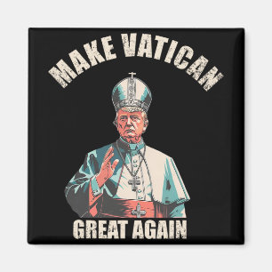 Den Vatikan wieder groß machen - Papst Trump Meme  Magnet