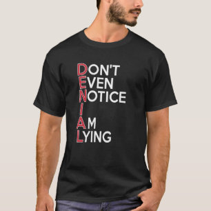 DENIAL Beachte nicht einmal, dass ich OM lehre NA T-Shirt