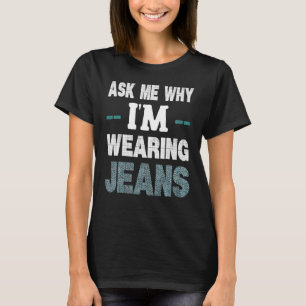 Denim Day Awareness Frage mir, warum ich Jeans tra T-Shirt