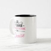 Denise of natürlich bin ich Phantastisch Zweifarbige Tasse (Vorderseite Links)