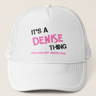 Denise, was du nicht verstehen würdest truckerkappe