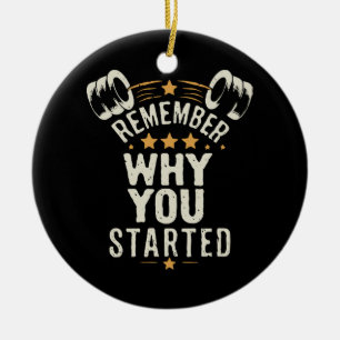 Denk daran, warum du angefangen hast. Gym Motivier Keramik Ornament