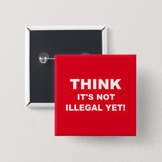 Denk, es ist noch nicht illegal! button (Vorne & Hinten)