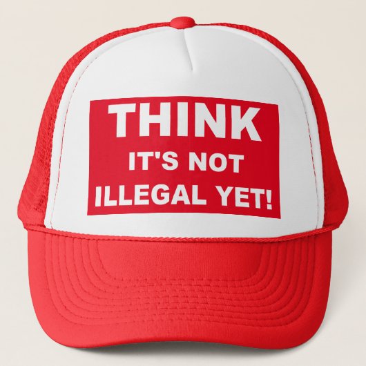 Denk, es ist noch nicht illegal! truckerkappe (Vorderseite)