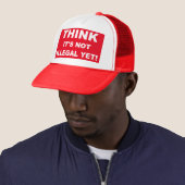 Denk, es ist noch nicht illegal! truckerkappe (Beispiel)