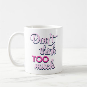 Denk nicht zu viel - Pink Mindful Typography Tasse