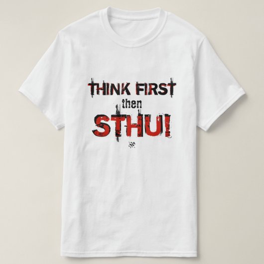 Denk zuerst nach! T-Shirt (Design vorne)