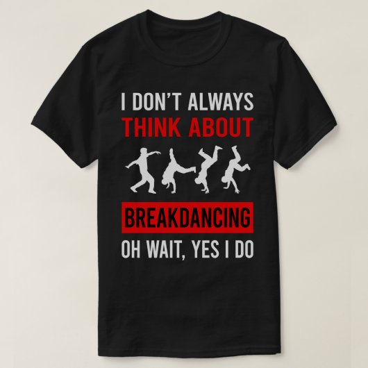 Denke an Breakdancing Breakdance Breakdancer Br T-Shirt (Design vorne)