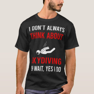 Denke an Fallschirmspringen Fallschirmspringer T-Shirt