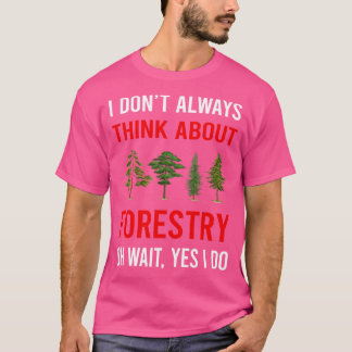 Denke an Forstwirtschaft T-Shirt
