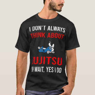 Denke an Jujitsu Ju Jitsu Jiujitsu Jiu Jitsu T-Shirt