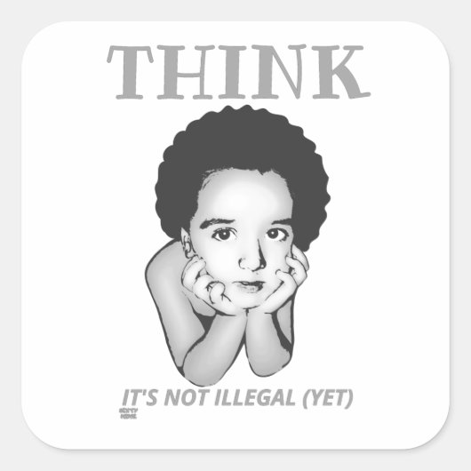 "DENKE, ES IST NICHT ILLEGAL (NOCH)" QUADRATISCHER AUFKLEBER (Vorderseite)