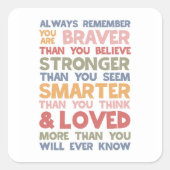 Denke immer daran, dass du tapfer bist quadratischer aufkleber (Vorderseite)
