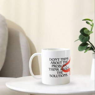 Denke nicht an das Problem, denke an die Lösung Kaffeetasse