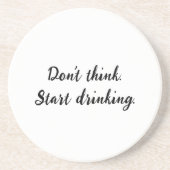 Denke nicht. Fang an zu trinken. Getränkeuntersetzer (Vorne)