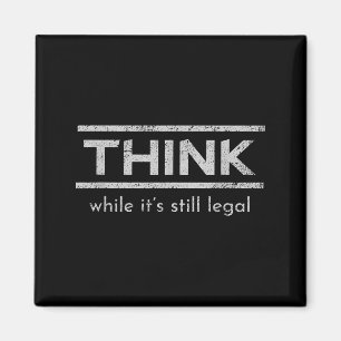 Denke, solange es noch legal ist Politische Aussag Magnet