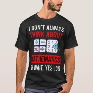 Denke über Mathematik Math Maths nach T-Shirt