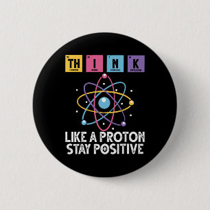 Denke wie ein Proton Bleib positiv Lustige Wissens Button