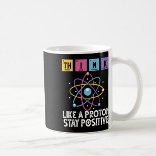 Denke wie ein Proton Bleib positiv Lustige Wissens Kaffeetasse