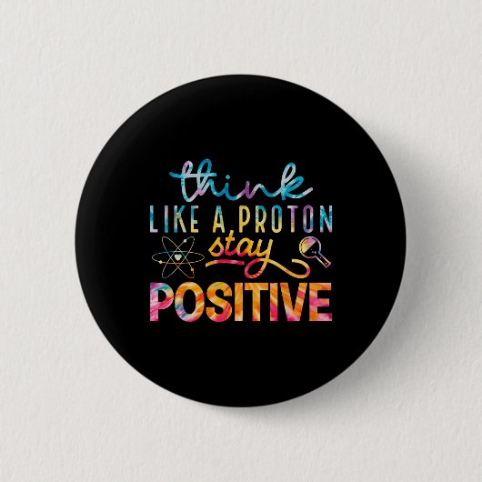 Denke wie ein Proton Bleib positiv Periodensystem Button (Vorderseite)