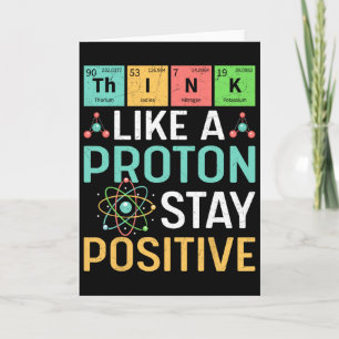 Denke wie ein Proton, bleibe positiv Periodensyste Karte