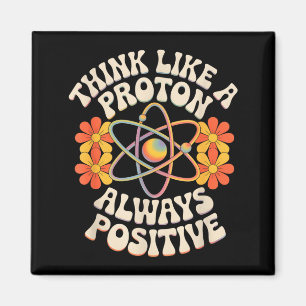 Denke wie ein Proton, immer positiv, lustiger Spru Magnet