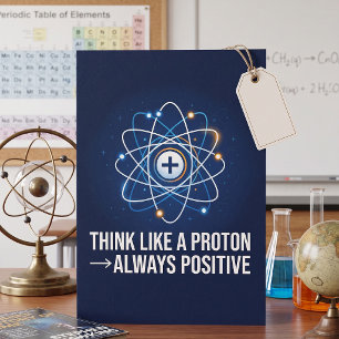 Denke wie ein Proton, immer positiv, Wissenschaft Karte