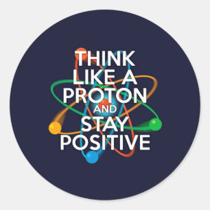 Denke wie ein Proton und bleibe positiv Runder Aufkleber