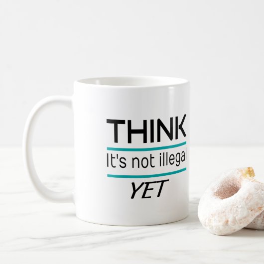DENKEN, es ist nicht illegal, NOCH Funny Sarcastic Kaffeetasse (Mit Donut)