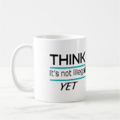 DENKEN, es ist nicht illegal, NOCH Funny Sarcastic Kaffeetasse (Links)