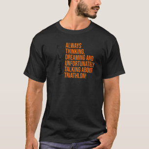 Denken immer Träumen und leider Triathl T-Shirt