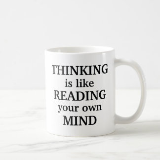 Denken ist wie eigene Gedanken lesen Kaffeetasse