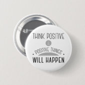 Denken Positive & positive Dinge werden geschehen. Button (Vorne & Hinten)