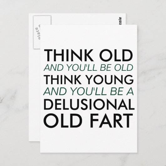 Denken Sie alt, und Sie werden alt sein Postkarte (Vorne/Hinten)