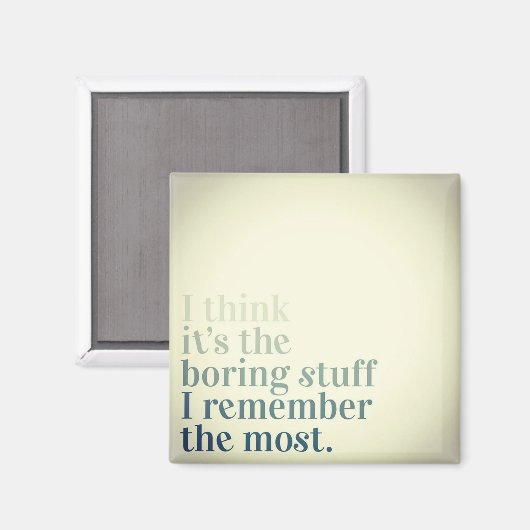 Denken Sie an das langweilige Stuff Magnet (Vorderseite/Rückseite)