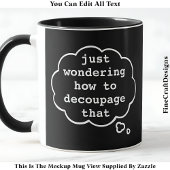 Denken Sie an Decoupage, Editable 015 Funny Craft Tasse